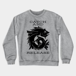 Catch and release Crewneck Sweatshirt